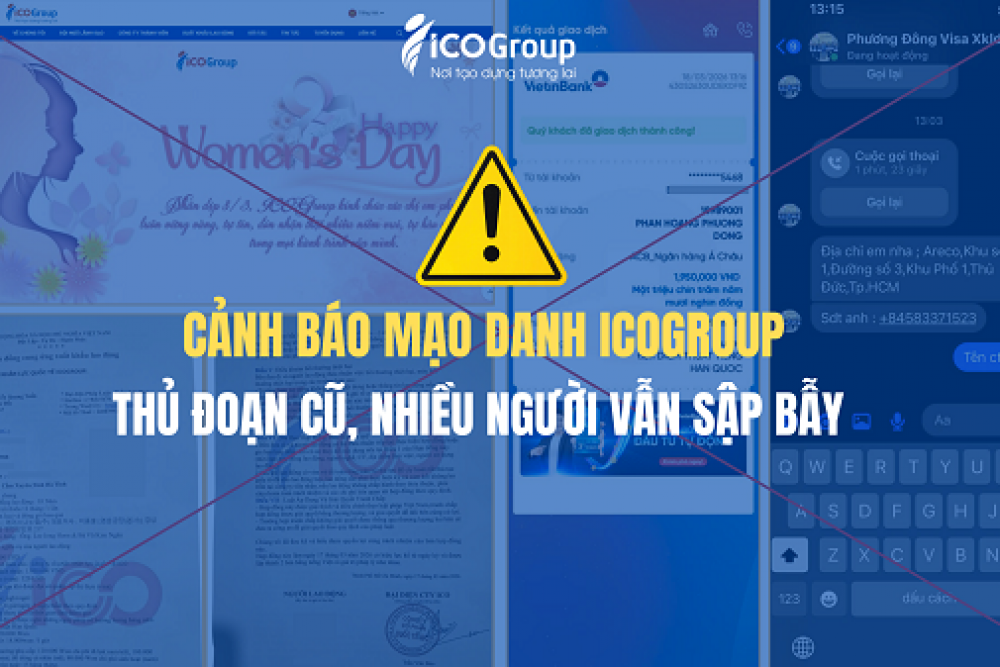 Cảnh báo tiếp diễn: Thủ đoạn cũ nhưng vẫn nhiều người sập bẫy mạo danh ICOGroup
